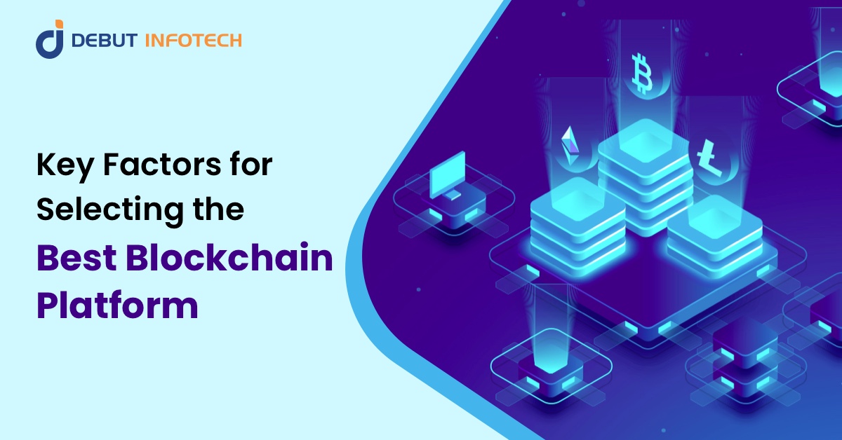 Key Factors for Selecting the Best Blockchain Platform